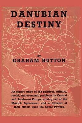 Danubian Destiny by Graham Hutton