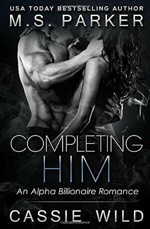 Completing HIM by Cassie Wild, M.S. Parker