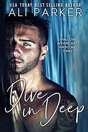 Dive In Deep Book 1 by Ali Parker