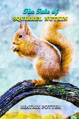 The Tale of Squirrel Nutkin: Annotated by Beatrix Potter