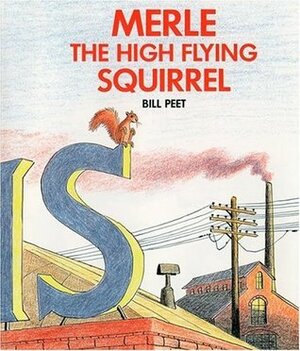 Merle the High Flying Squirrel by Bill Peet