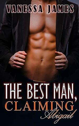The Best Man, Claiming Abigail by Vanessa James