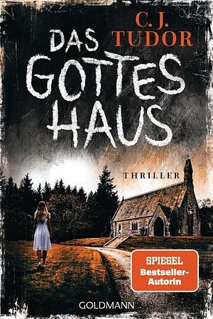 Das Gotteshaus by C.J. Tudor