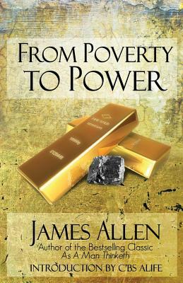 From Poverty to Power: The Realization of Prosperity and Peace by James Allen