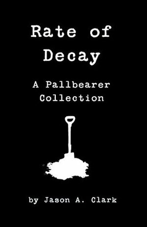 Rate of Decay (The Pallbearer) by Jason Clark