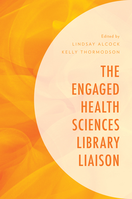 The Engaged Health Sciences Library Liaison by 