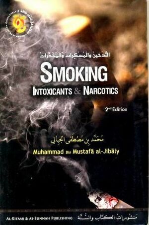Smoking Intoxicants & Narcotics by Muhammad Mustafa al-Jibaly