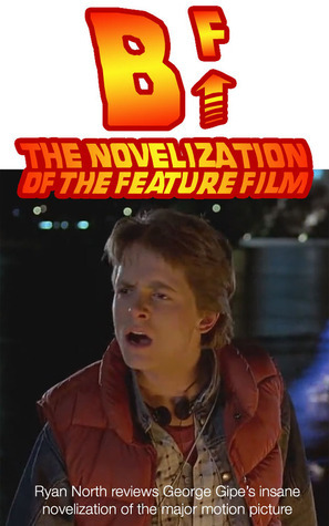 B^F: The Novelization Of The Feature Film by Ryan North