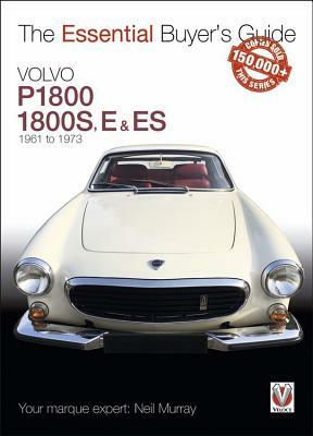 Volvo P1800/1800s, E & Es 1961 to 1973 by Neil Murray
