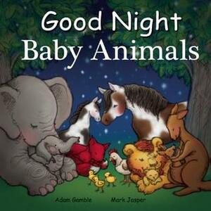 Good Night Baby Animals by Adam Gamble, Mark Jasper, Suwin Chan