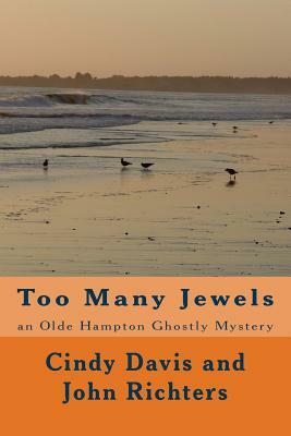 Too Many Jewels: an Olde Hampton Ghostly Mystery by Cindy Davis, John Richters