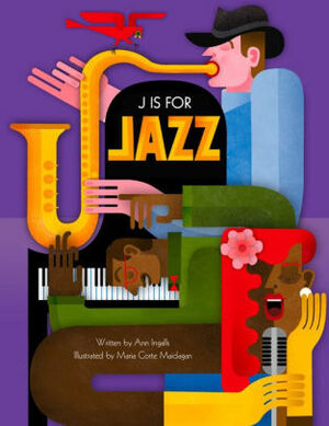 J Is for Jazz by Ann Ingalls