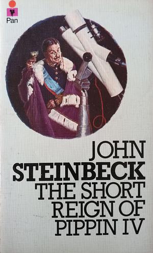 The Short Reign of Pippin IV by John Steinbeck