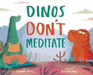 Dinos Don't Meditate by Catherine Bailey
