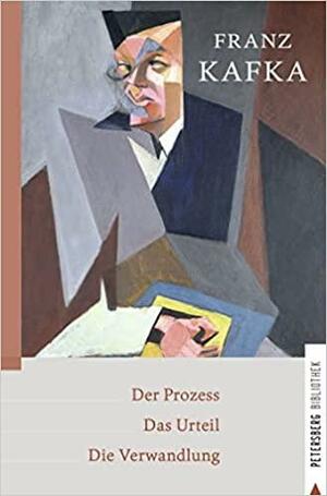 Der Prozess - Das Urteil - Die Verwandlung: Erzählungen by Franz Kafka