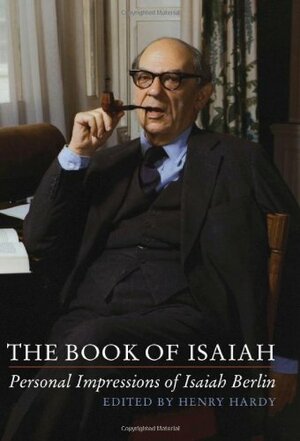 The Book of Isaiah: Personal Impressions of Isaiah Berlin by Henry Hardy