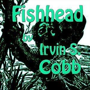 Fishead by John W. Michaels, Irvin S. Cobb