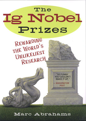 The Ig Nobel Prizes by Marc Abrahams