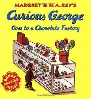 Curious George Goes to a Chocolate Factory by Margret Rey, H.A. Rey