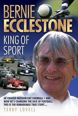 Bernie Ecclestone: King of Sport by Terry Lovell