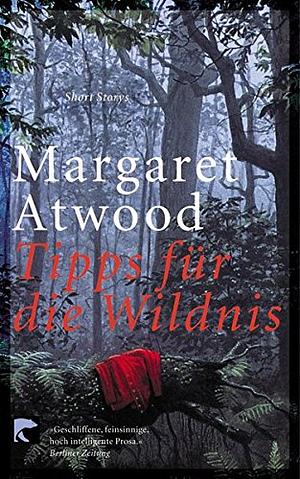 Tipps für die Wildnis by Margaret Atwood