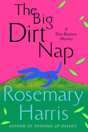 The Big Dirt Nap by Rosemary Harris