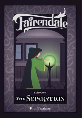 The Separation: Episode 6 by R.L. Toalson