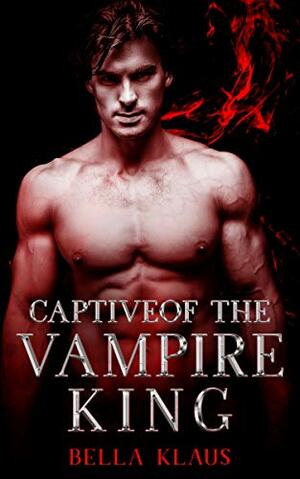 Captive of the Vampire King by Bella Klaus