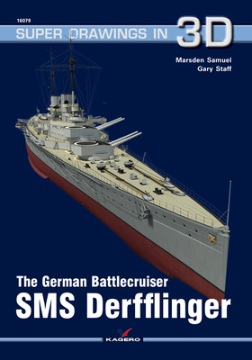 The German Battlecruiser SMS Derfflinger by Marsden Samuel, Gary Staff