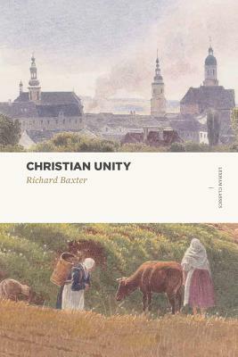 Christian Unity by Richard Baxter