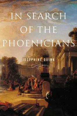 In Search of the Phoenicians by Josephine Quinn