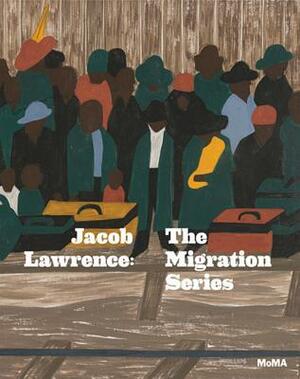 Jacob Lawrence: The Migration Series by Elizabeth Alexander, Elsa Smithgall, Leah Dickerman, Jacob Lawrence