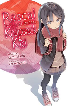Rascal Does Not Dream of a Knapsack Kid (light Novel) by Keji Mizoguchi, Tsugumi Nanamiya, Tsugumi Nanamiya, Hajime Kamoshida