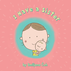 I Have a Sister by Smiljana Coh