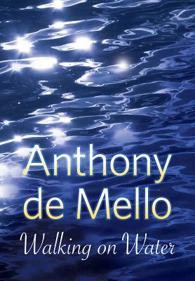 Walking on Water by Anthony de Mello