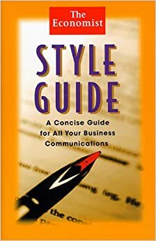 The Economist Style Guide: A Concise Guide for All Your Business Communications by The Economist