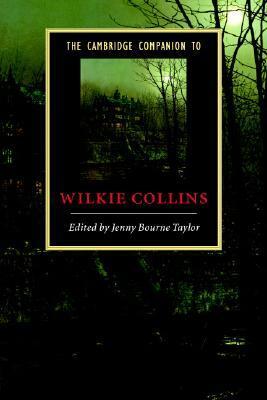 The Cambridge Companion to Wilkie Collins by Jenny Bourne Taylor