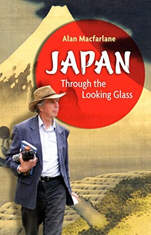 Japan Through the Looking Glass by Alan Macfarlane