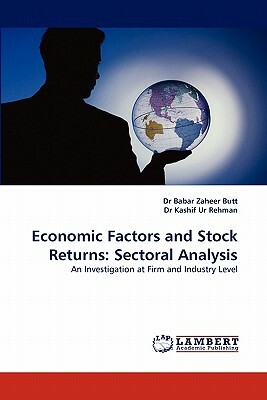 Economic Factors and Stock Returns: Sectoral Analysis by Kashif Rehman, Babar Zaheer Butt, Dr Babar Zaheer Butt