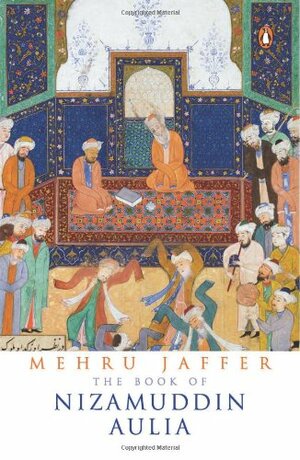 The Book of Nizamuddin Aulia by Mehru Jaffer