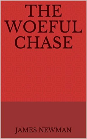 The Woeful Chase by James Newman