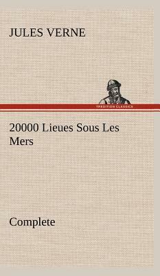 20000 Lieues Sous Les Mers - Complete by Jules Verne