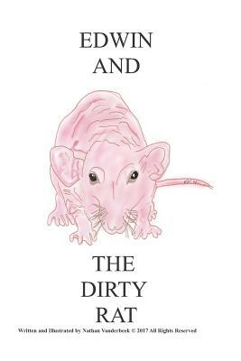 Edwin and the Dirty Rat by Nathan VanDerBeek