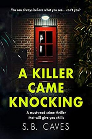A Killer Came Knocking by S.B. Caves