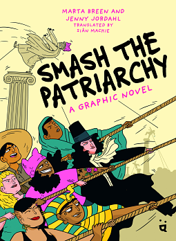 Smash the Patriarchy: A Graphic Novel by Marta Breen