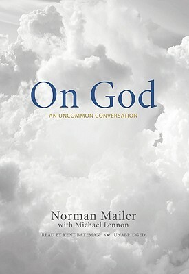 On God: An Uncommon Conversation by Norman Mailer