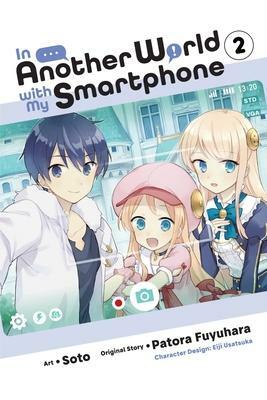 In Another World with My Smartphone Manga, Vol. 2 by Patora Fuyuhara, Soto, Eiji Usatsuka