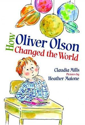 How Oliver Olson Changed the World by Claudia Mills