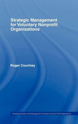 Strategic Management for Nonprofit Organizations by Roger Courtney