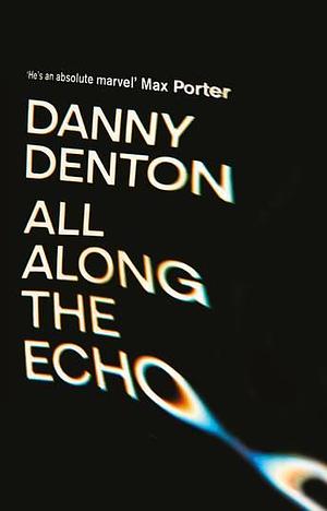 All Along the Echo by Danny Denton